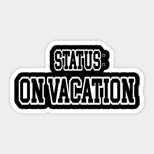 Status On Vacation Sticker